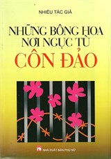 Sách hay cuối tuần: Những bông hoa nơi ngục tù Côn Đảo