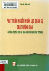 Phát triển nguồn nhân lực quân sự chất lượng cao đáp ứng yêu cầu hiện đại hóa quân đội nhân dân Việt Nam