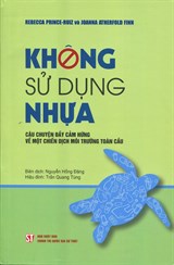 Giới thiệu cuốn sách: “Không sử dụng nhựa:  Câu chuyện đầy cảm hứng về một chiến dịch môi trường toàn cầu”.