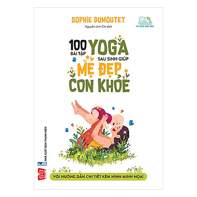 Giới thiệu cuốn sách: "100 bài tập yoga sau sinh giúp mẹ đẹp con khoẻ"