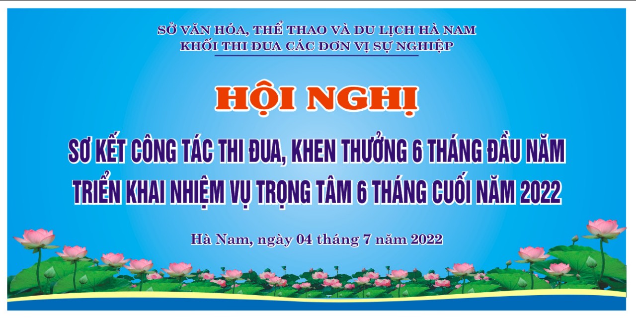 Hội nghị sơ kết công tác thi đua, khen thưởng 6 tháng đầu năm, triển khai nhiệm vụ trọng tâm 6 tháng cuối năm 2022.  (Khối thi đua các đơn vị sự nghiệp thuộc Sở VHTTDL)