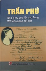 Trần Phú – Tổng bí thư đầu tiên của Đảng, một tấm gương bất diệt