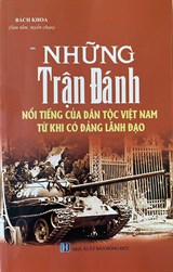 Những trận đánh nổi tiếng của dân tộc Việt Nam từ khi có Đảng lãnh đạo