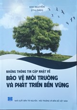 Những thông tin cập nhật về bảo vệ môi trường và phát triển bền vững