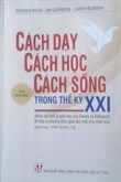 Cách dạy – Cách học – Cách sống trong thế kỷ XXI