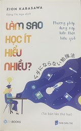 Làm sao học ít hiểu nhiều?