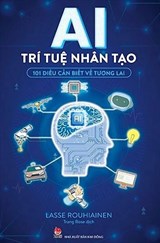 AI – trí tuệ nhân tạo – 101 điều cần biết về tương lai