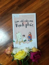 Con không cần mẹ hoàn hảo, con chỉ cần mẹ hạnh phúc